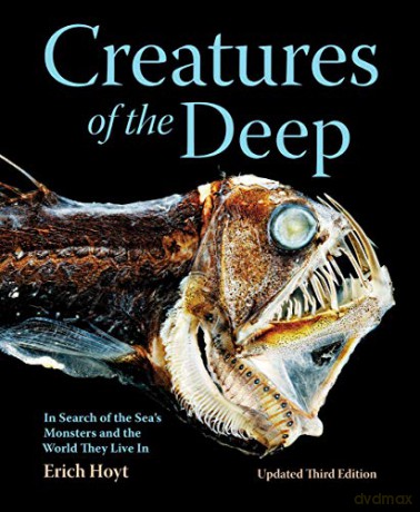Creatures of the Deep: In Search of the Sea's Monsters and the World They Live In - Erich Hoyt [KSIĄŻKA]