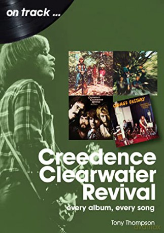 Creedence Clearwater Revival On Track: Every Album, Every Song - Tony Thompson [KSIĄŻKA]