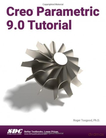 Creo Parametric 9.0 Tutorial - Roger Toogood [KSIĄŻKA]