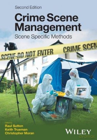 Crime Scene Management: Scene Specific Methods, 2nd Edition - Raul Sutton [KSIĄŻKA]