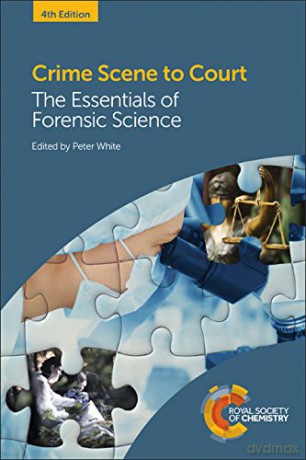 Crime Scene to Court: The Essentials of Forensic Science - Peter C White [KSIĄŻKA]