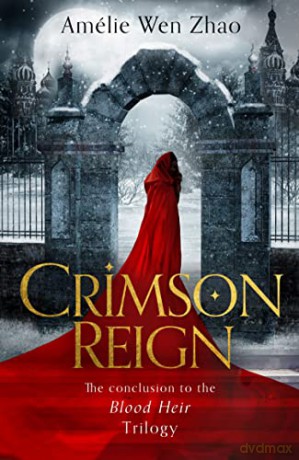 Crimson Reign: Book 3 (Blood Heir Trilogy) - Amélie Wen Zhao [KSIĄŻKA]