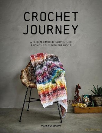 Crochet Journey: A Global Crochet Adventure from the Guy with the Hook - Mark Roseboom [KSIĄŻKA]