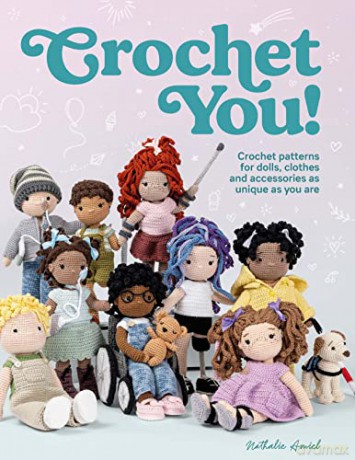 Crochet You!: Crochet patterns for dolls, clothes and accessories as unique as you are - Nathalie Amiel [KSIĄŻKA]