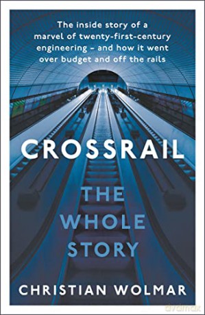 Crossrail: The Whole Story - Christian Wolmar [KSIĄŻKA]