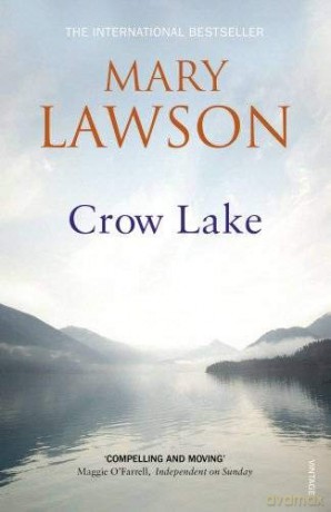 Crow Lake: FROM THE BOOKER PRIZE LONGLISTED AUTHOR OF A TOWN CALLED SOLACE - Mary Lawson [KSIĄŻKA]