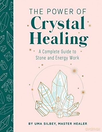 Crystal Healing: The Expert's Guide to Stone and Crystal Energy Work - Uma Silbey [KSIĄŻKA]