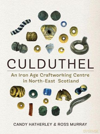 Culduthel: An Iron Age Craftworking Centre in North-East Scotland - Ross [KSIĄŻKA]