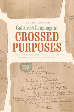 Culture and Language at Crossed Purposes: The Unsettled Records of American Settlement - Jerome McGann [KSIĄŻKA]