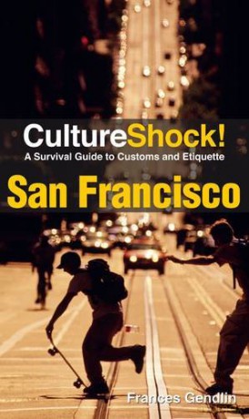 CultureShock! San Francisco: A Survival Guide to Customs and Etiquette - Frances Gendlin [KSIĄŻKA]