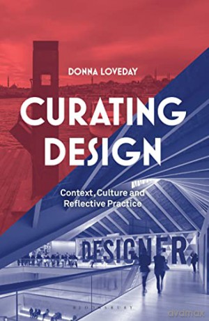 Curating Design: Context, Culture and Reflective Practice - Donna Loveday [KSIĄŻKA]