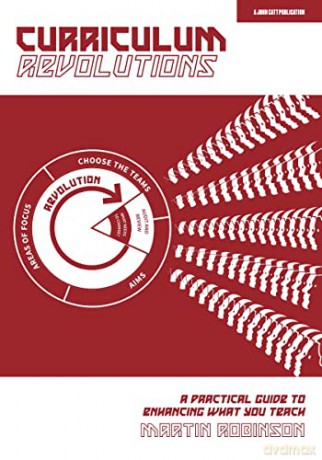 Curriculum Revolutions: A practical guide to enhancing what you teach - Martin Robinson [KSIĄŻKA]