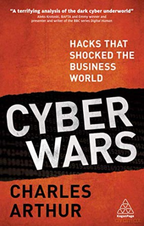 Cyber Wars: Hacks that Shocked the Business World - Charles Arthur [KSIĄŻKA]