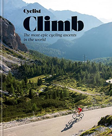 Cyclist - Climb: The most epic cycling ascents in the world - Cyclist [KSIĄŻKA]