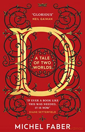 D (A Tale of Two Worlds): A dazzling modern adventure story from the acclaimed and bestselling author - Michel Faber [KSIĄŻKA]