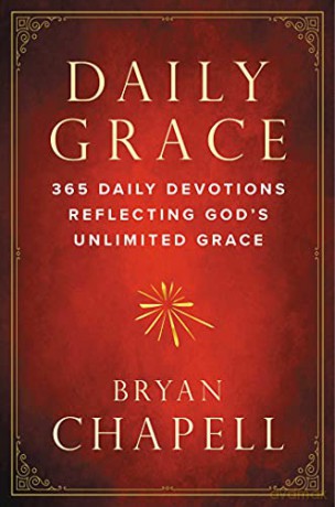 Daily Grace: 365 Daily Devotions Reflecting God's Unlimited Grace - Bryan Chapell [KSIĄŻKA]