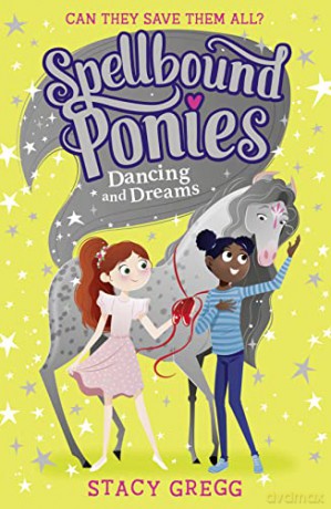 Dancing and Dreams: Book 6 (Spellbound Ponies) - Stacy Gregg [KSIĄŻKA]