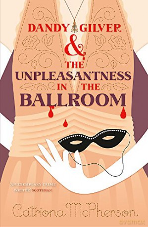 Dandy Gilver and the Unpleasantness in the Ballroom - Catriona McPherson [KSIĄŻKA]
