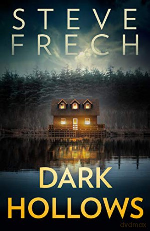 Dark Hollows: An absolutely gripping psychological thriller with a breathtaking twist - Steve Frech [KSIĄŻKA]