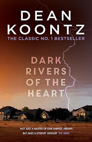 Dark Rivers of the Heart: An edge-of-your-seat thriller from the number one bestselling author - Dean Koontz [KSIĄŻKA]