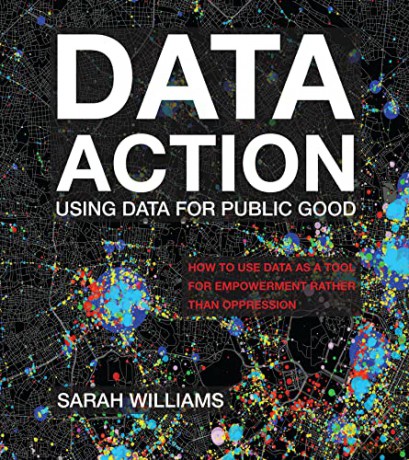 Data Action: Using Data for Public Good - Sarah Williams [KSIĄŻKA]