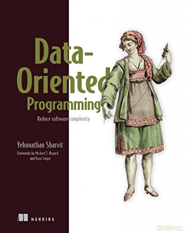Data-Oriented Programming: Reduce Software Complexity - Yehonathan Sharvit [KSIĄŻKA]