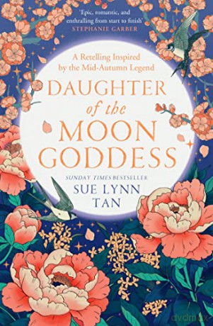 Daughter of the Moon Goddess: The most anticipated debut fantasy of 2022 and an instant Sunday Times Top 5 bestseller: Book 1 (The Celestial Kingdom Duology) - Sue Lynn Tan [KSIĄŻKA]