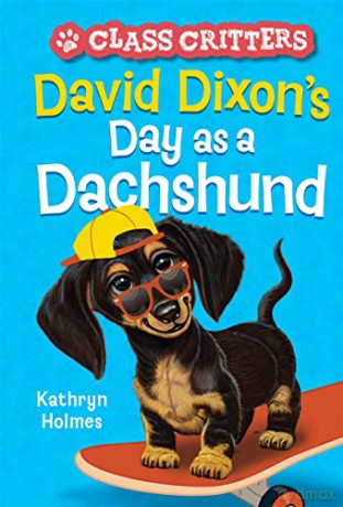 David Dixon's Day as a Dachshund (Class Critters #2) - Kathryn Holmes [KSIĄŻKA]