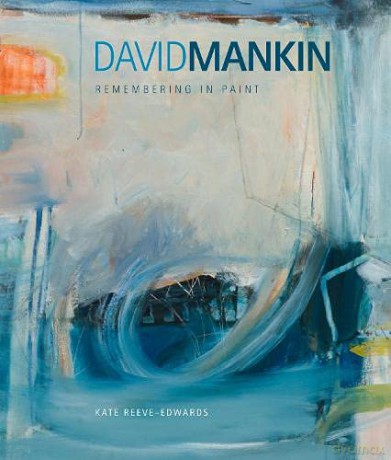 David Mankin: Remembering in Paint - Kate Reeve-Edwards [KSIĄŻKA]