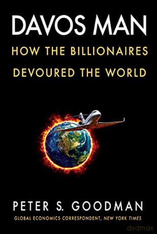 Davos Man: How the Billionaires Devoured the World - Peter S. Goodman [KSIĄŻKA]
