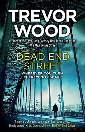 Dead End Street: Heartstopping conclusion to a prizewinning trilogy about a homeless man (Jimmy Mullen Newcastle Crime Thriller) - Trevor Wood [KSIĄŻKA]