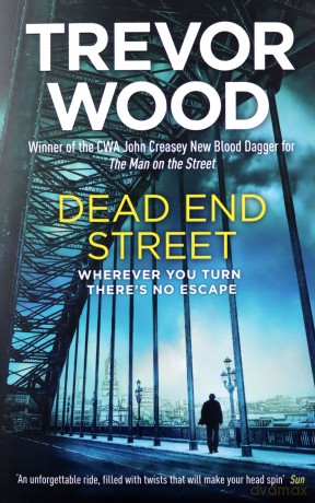 Dead End Street: Heartstopping conclusion to a prizewinning trilogy about a homeless man (Jimmy Mullen Newcastle Crime Thriller) - Trevor Wood [KSIĄŻKA]