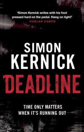 Deadline: (Tina Boyd: 3): as gripping as it is gritty, a thriller you won't forget from bestselling author Simon Kernick - Simon Kernick [KSIĄŻKA]