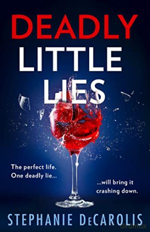 Deadly Little Lies: An utterly addictive psychological thriller from USA Today bestselling author of The Guilty Husband! - Stephanie DeCarolis [KSIĄŻKA]