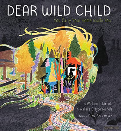Dear Wild Child: You Carry Your Home Inside You - Wallace Nichols [KSIĄŻKA]