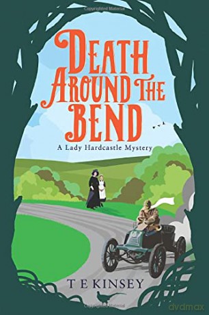 Death Around the Bend: 3 (A Lady Hardcastle Mystery, 3) - T E Kinsey [KSIĄŻKA]
