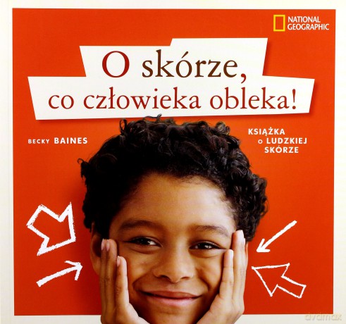 O skórze, co człowieka obleka. Książka o ludzkiej skórze - Baines Becky  [KSIĄŻKA]