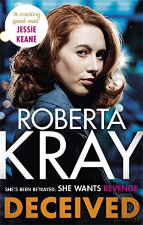 Deceived: THE BRAND NEW NOVEL. No one knows crime like Kray.: the must-read, gripping crime novel from the bestselling author - Roberta Kray [KSIĄŻKA]