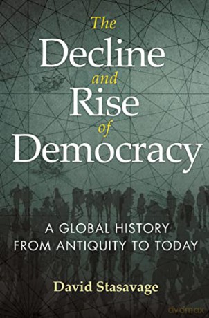 Decline and Rise of Democracy, The: A Global History from Antiquity to Today: 96 (The Princeton Economic History of the Western World, 96) - Stasavage [KSIĄŻKA]