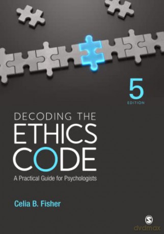 Decoding the Ethics Code: A Practical Guide for Psychologists - Celia B. Fisher [KSIĄŻKA]