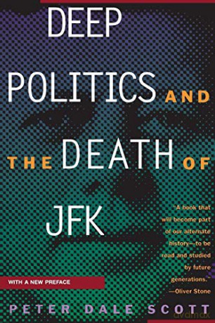 Deep Politics and the Death of JFK - Peter Dale Scott [KSIĄŻKA]