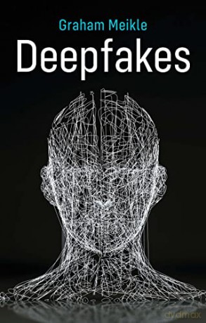 Deepfakes - Graham Meikle [KSIĄŻKA]