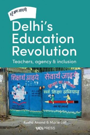 Delhi's Education Revolution: Teachers, Agency and Inclusion - Kusha Anand [KSIĄŻKA]