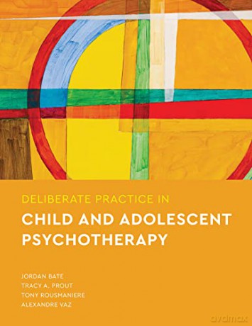 Deliberate Practice in Child and Adolescent Psychotherapy (Essentials of Deliberate Practice) - Jordan Bate [KSIĄŻKA]
