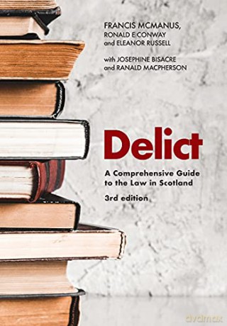 Delict: A Comprehensive Guide to the Law in Scotland - Francis McManus [KSIĄŻKA]
