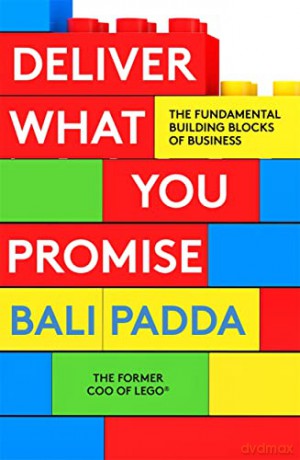 Deliver What You Promise: The Fundamental Building Blocks of Business - Bali Padda [KSIĄŻKA]
