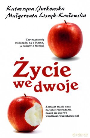 Życie we dwoje - Katarzyna Jurkowska, Malgorzata Liszyk [KSIĄŻKA]