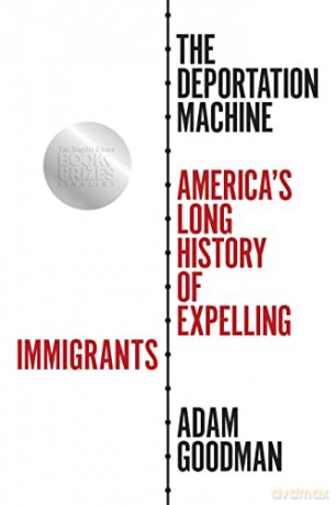 Deportation Machine, The: America's Long History of Expelling Immigrants: 142 (Politics and Society in Modern America, 142): 131 (Politics and Society in Modern America, 131) - Goodman [KSIĄŻKA]