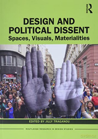 Design and Political Dissent: Spaces, Visuals, Materialities (Routledge Research in Design Studies) - Jilly Traganou [KSIĄŻKA]