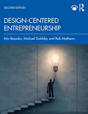 Design-Centered Entrepreneurship - Min Basadur [KSIĄŻKA]